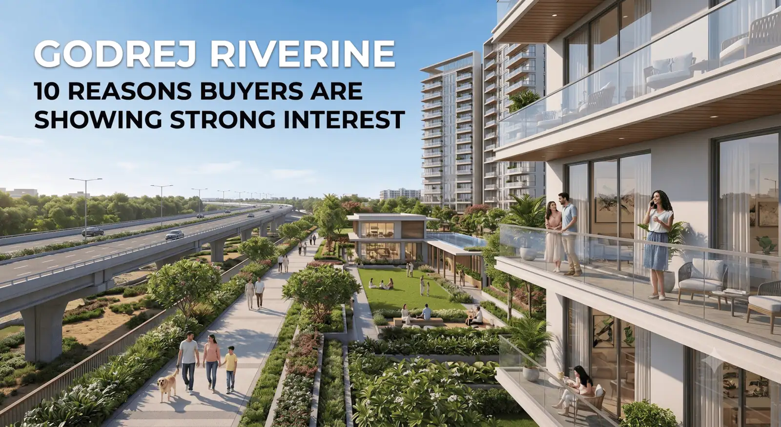 Godrej Riverine: 10 Reasons Buyers Are Showing Strong Interest